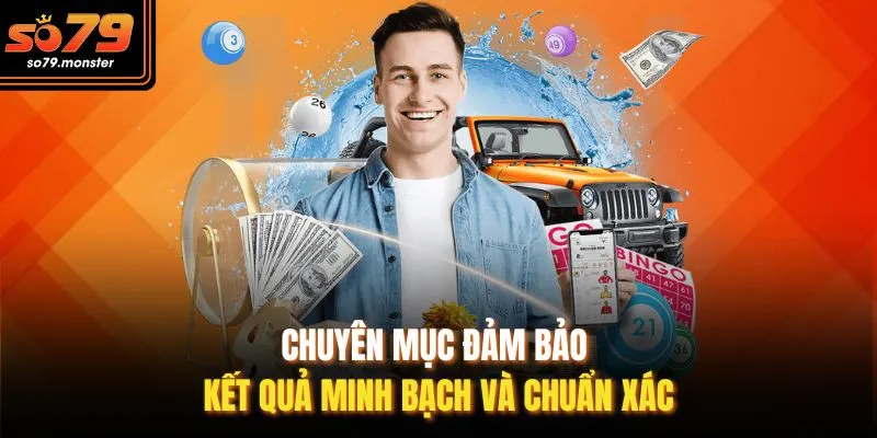 Chuyên mục đảm bảo kết quả minh bạch và chuẩn xác