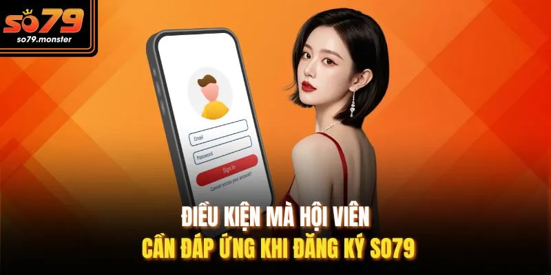 Điều kiện mà hội viên cần đáp ứng khi đăng ký So79