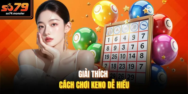 Giải thích cách chơi Keno dễ hiểu