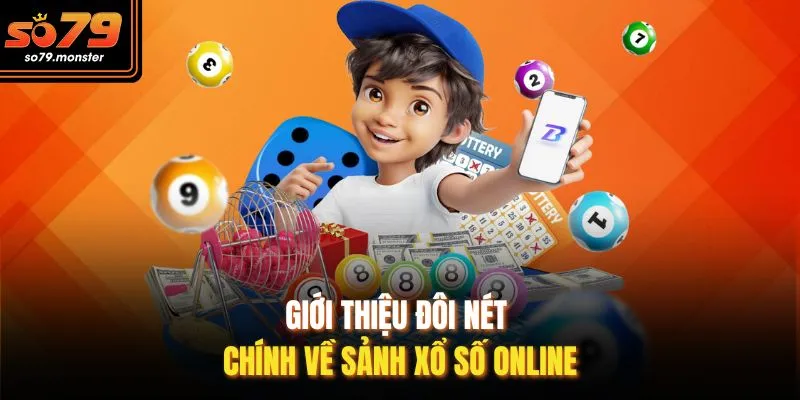 Giới thiệu đôi nét chính về sảnh xổ số online