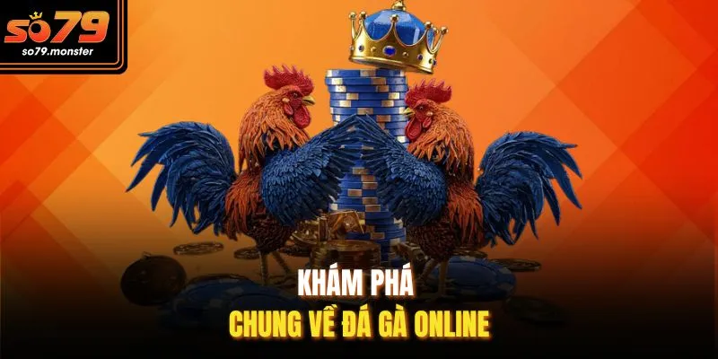 Khám phá chung về đá gà online