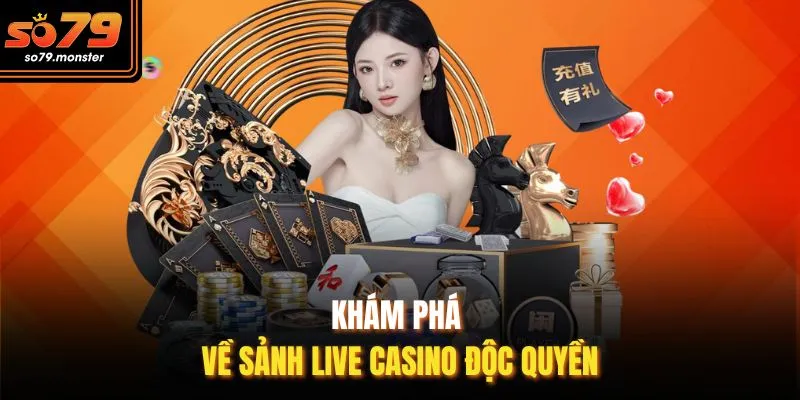 Khám phá về sảnh Live casino độc quyền