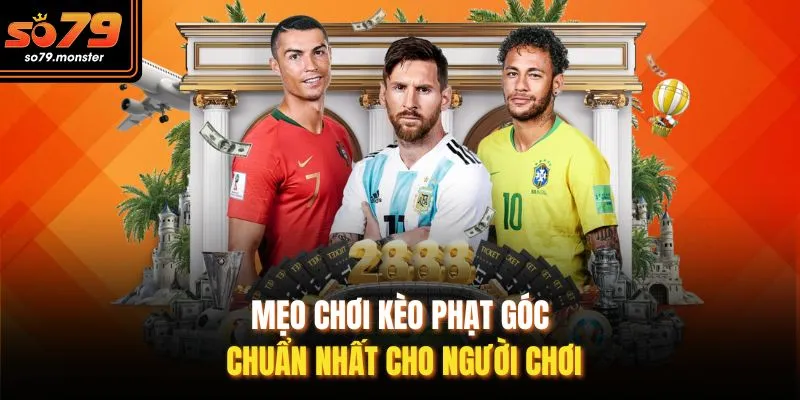 Mẹo chơi kèo phạt góc chuẩn nhất cho người chơi