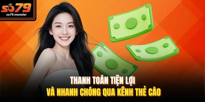 Thanh toán tiện lợi và nhanh chóng qua kênh thẻ cào