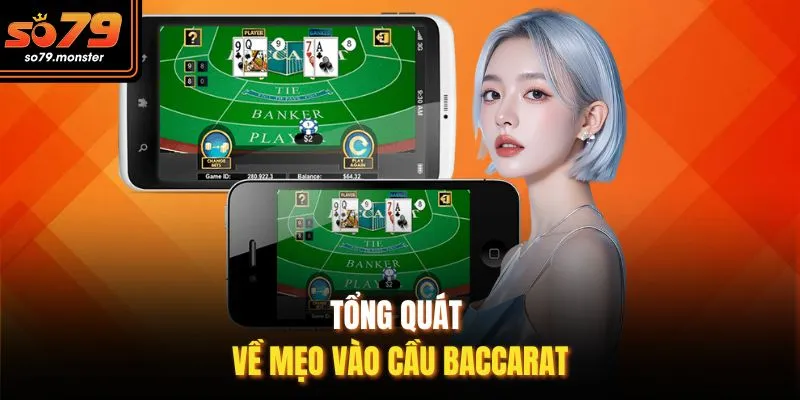 Tổng quát về mẹo vào cầu Baccarat