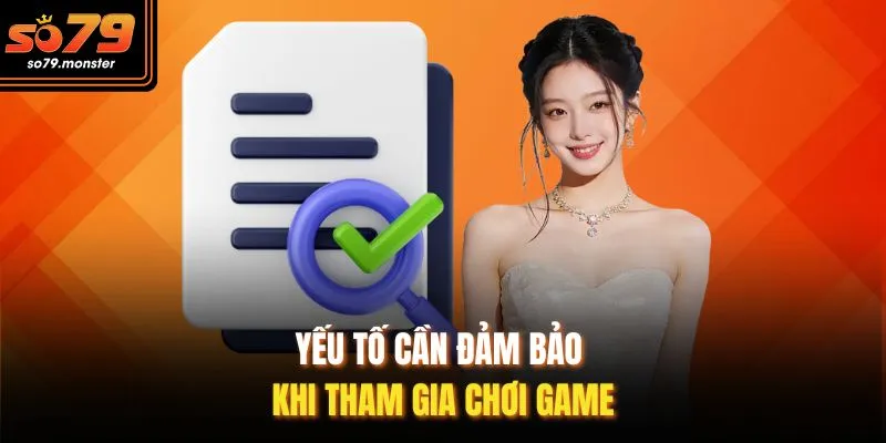 Yếu tố cần đảm bảo khi tham gia chơi game